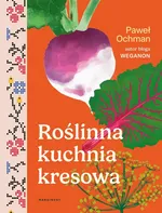 Roślinna kuchnia kresowa - Paweł Ochman