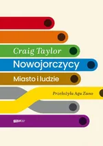 Nowojorczycy Miasto i ludzie - Craig Taylor