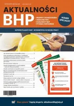 Aktualności BHP – Numer specjalny: GOTOWE PLAKATY BHP - WYKORZYSTAJ W SWOJEJ PRACY - Praca zbiorowa