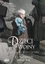 Dzieci wojny Prawdzowe historie - Monika Odrobińska