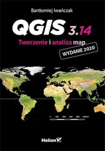QGIS 3.14. Tworzenie i analiza map - Bartłomiej Iwańczak