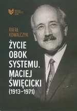 Życie obok systemu Maciej Święcicki - Rafał Kowalczyk