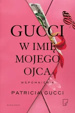 Gucci W imię mojego ojca - Patricia Gucci