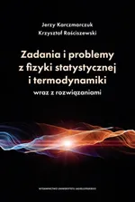 Zadania i problemy z fizyki statystycznej i termodynamiki wraz z rozwiązaniami - Jerzy Karczmarczuk