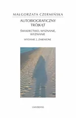 Autobiograficzny trójkąt świadectwo wyznanie wyzwanie - Małgorzata Czermińska