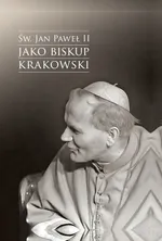 Św. Jan Paweł II jako biskup krakowski - Jacek Urban
