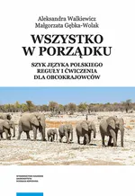 Wszystko w porządku Szyk języka polskiego Reguły i ćwiczenia dla obcokrajowców - Małgorzata Gębka-Wolak