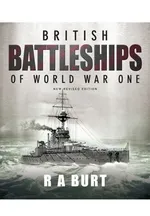 British Battleships of World War One - Ray Burt