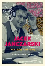 Jacek Janczarski I tak dalej, i tak dalej - Marianna Janczarska