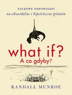 What if? A co gdyby? - Randall Munroe