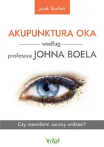 Akupunktura oka według profesora Johna Boela - Jacek Skarbek