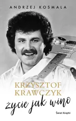 Krzysztof Krawczyk życie jak wino - Andrzej Kosmala