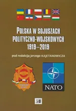 Polska w sojuszach polityczno-wojskowych 1919-2019 - Jerzy Kajetanowicz