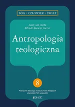Antropologia teologiczna - Alfredo Lacruz
