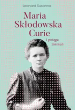 Maria Skłodowska-Curie i potęga marzeń - Susanna Leonard