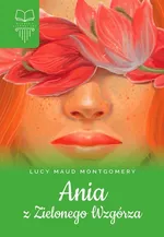 Ania z Zielonego Wzgórza - Montgomery Lucy Maud