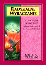 Radykalne wybaczanie - Tipping Colin C.