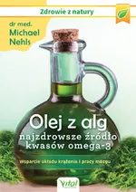 Olej z alg najzdrowsze źródło kwasów omega-3 - Michael Nehls