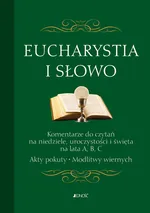 Eucharystia i Słowo Komentarze do czytań na niedziele uroczystości i święta na lata A, B, C. Akty