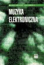 Muzyka elektroniczna - Włodzimierz Kotoński