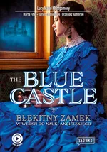The Blue Castle Błękitny Zamek w wersji do nauki angielskiego - Marta Fihel