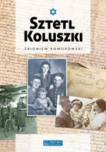 Sztetl Koluszki - Zbigniew Komorowski