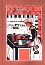 Praktyczna Kuchnia - Róża Makarewiczowa