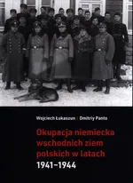 Okupacja niemiecka wschodnich ziem polskich - Wojciech Łukaszun