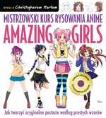 Mistrzowski kurs rysowania anime. Amazing Girls - Christopher Hart