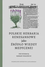Polskie herbaria renesansowe jako źródło wiedzy medycznej