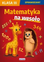 Matematyka na wesoło Sprawdziany Klasa 3 - Beata Guzowska