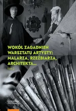 Wokół zagadnień warsztatu artysty: malarza, rzeźbiarza, architekta… Tom 2