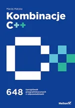 Kombinacje C++. 648 łamigłówek programistycznych z odpowiedziami - Matyka Maciej