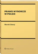Prawo wyborcze w Polsce - Marek Chmaj