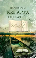 Kresowa opowieść tom V. Monika - Edward Łysiak
