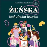 Żeńska końcówka języka - Martyna F. Zachorska