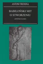 Babiloński mit o stworzeniu (Enuma Elisz) - Antoni Tronina