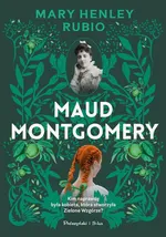 Maud Montgomery - Mary Henley-Rubio