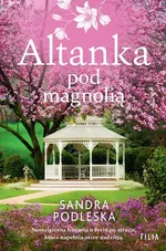 Altanka pod magnolią - Sandra Podleska