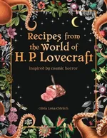 Recipes from the World of H.P Lovecraft - Eldritch Olivia Luna