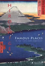 Hiroshige: Famous Places in the Sixty-odd Provinces - Anne Sefrioui