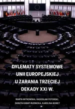 Dylematy systemowe Unii Europejskiej u zarania trzeciej dekady XXI w. - Karolina Boiret