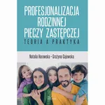 Profesjonalizacja rodzinnej pieczy zastępczej - Grażyna Gajewska