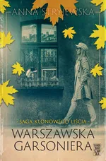 Saga klonowego liścia. Warszawska garsoniera - Anna Stryjewska