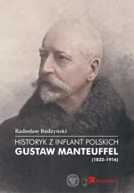 Historyk z Inflant Polskich Gustaw Manteuffel (1832-1916) - Radosław Budzyński