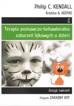 Terapia poznawczo-behawioralna zaburzeń lękowych u dzieci Program Zaradny Kot. Zeszyt ćwiczeń - Hedtke Kristina A.