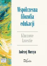 Współczesna filozofia edukacji - Andrzej Murzyn