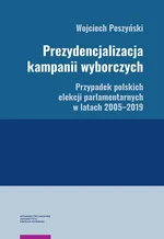 Prezydencjalizacja kampanii wyborczych - Wojciech Peszyński