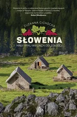 Słowenia. Mały kraj wielkich odległości - Zuzanna Cichocka