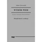 Wybór pism Adam Gurowski Tom 1 Filozofia historii i cywilizacji - Adam Gurowski